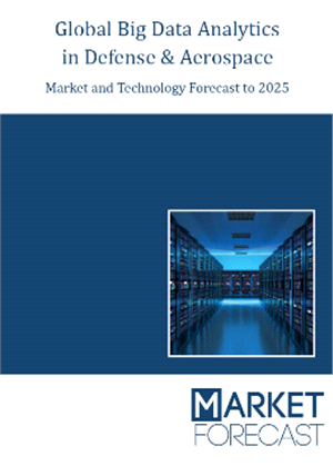 Global Big Data Analytics In Defense &amp; Aerospace - Market and Technology Forecast to 2026
