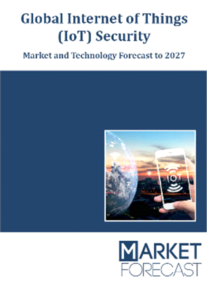 Global IoT Security - Market and Technology Forecast to 2027