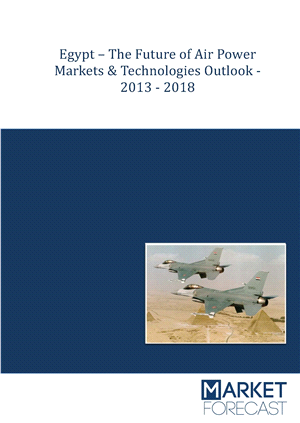 Egypt - The Future of Air Power Markets &amp; Technologies Outlook – 2013-2018