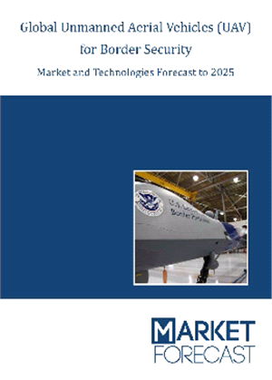 Global Unmanned Aerial Vehicles (UAV) for Border Security Market and Technologies Forecast to 2025