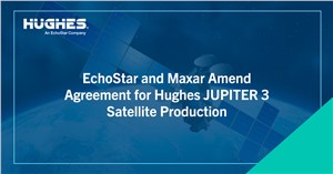 EchoStar and Maxar Amend Agreement for Hughes JUPITER 3 Satellite Production
