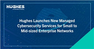 Hughes Launches New Managed Cybersecurity Services for Small to Mid-sized Enterprise Networks