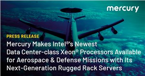 Mercury Makes Intel&#39;s Newest Data Center-class Xeon Processors Available for Aerospace &amp; Defense Missions