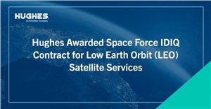 Hughes Awarded Space Force IDIQ Contract for LEO Satellite Services