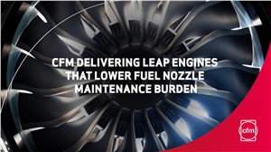 CFM Delivering LEAP Engines That Lower Fuel Nozzle Maintenance Burden