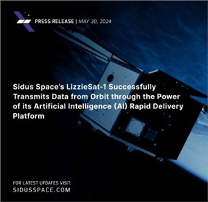 Sidus Space&#39;s LizzieSat-1 Successfully Transmits Data from Orbit through the Power of its AI Rapid Delivery Platform