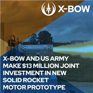 X-Bow Systems and US Army Announce $13.9M Joint Investment for Next-Gen GMLRS Rocket Motor