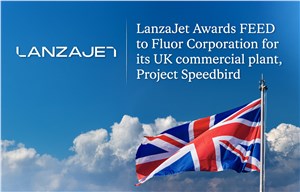 LanzaJet Announces Selection of Fluor for FEED for Project Speedbird - LanzaJet&#39;s Flagship UK SAF Plant