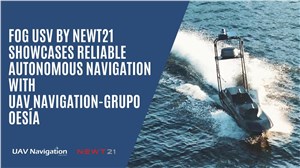 NEWT21 Showcases Reliable Autonomous Navigation on Its USV with UAV Navigation-Grupo Oesia&#39;s Support
