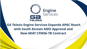 GA Telesis Engine Services Expands APAC Reach with South Korean AMO Approval and New MIAT CFM56-7B Contract