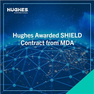 Hughes Awarded SHIELD Contract from Missile Defense Agency