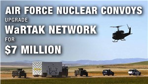 Air Force Nuclear Convoys Upgrade WaRTAK Network for $7M
