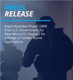 Kopin Awarded Phase I SBIR from US Government for New MicroLED Displays for a Range of Soldier-Borne Applications