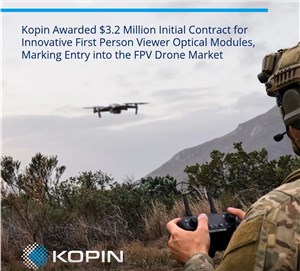 Kopin Awarded $3.2M Initial Contract for Innovative First Person Viewer Optical Modules, Marking Entry into the FPV Drone Market