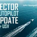 UAV Navigation-Grupo Oesia Elevates its USV Control Solution with a New Version of the VECTOR Autopilot Software