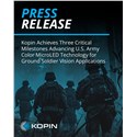 Kopin Achieves 3 Critical Milestones Advancing US Army Color MicroLED Technology for Ground Soldier Vision Applications