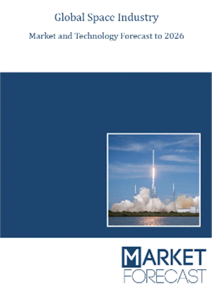 Global Space Industry Market and Technology Forecast to 2026