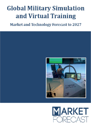 Global Military Simulation and Virtual Training - Market and Technology Forecast to 2027
