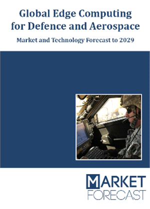 Global Edge Computing for Defense and Aerospace - Market and Technology Forecast to 2029