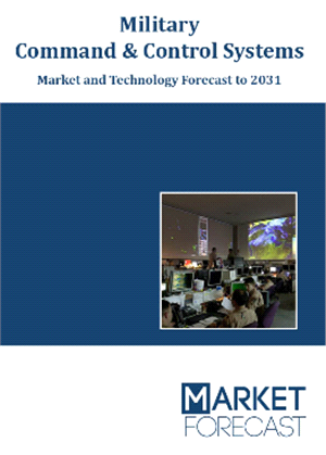 Military Command &amp; Control Systems (C2) - Market and Technology Forecast to 2031