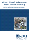 Military Aircraft Maintenance, Repair &amp; Overhaul (MRO) - Market and Technology Forecast to 2031