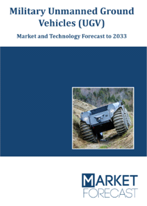 Military Unmanned Ground Vehicles (UGV) - Market and Technology Forecast to 2033