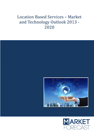 Location Based Services - Market and Technology Outlook 2013-2020