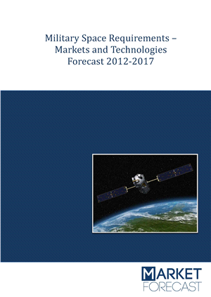 Military Space Requirements - Markets and Technologies Forecast 2012-2017