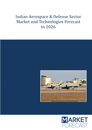 Indian Aerospace &amp; Defense Sector Market and Technologies Forecast to 2026